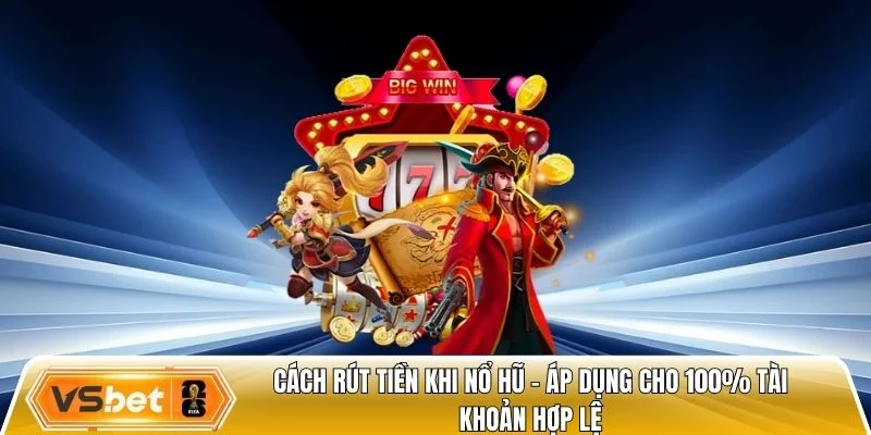 cách rút tiền khi nổ hũ
