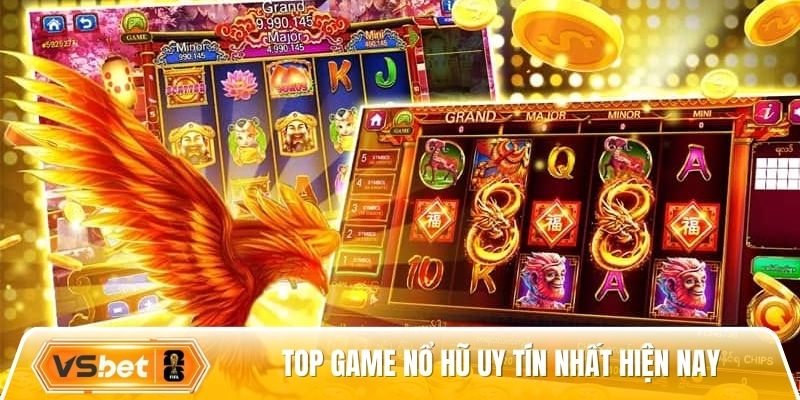 Danh sách top game nổ hũ uy tín nhất hiện nay
