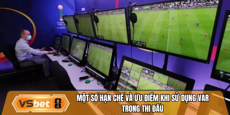 Một số hạn chế và ưu điểm khi sử dụng VAR trong thi đấu