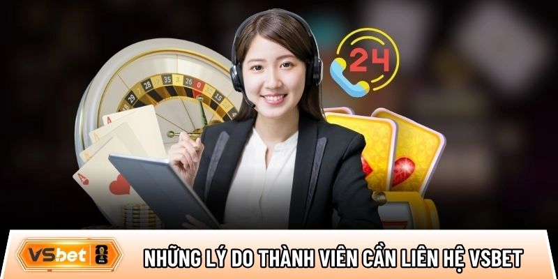 Những lý do thành viên cần liên hệ Vsbet