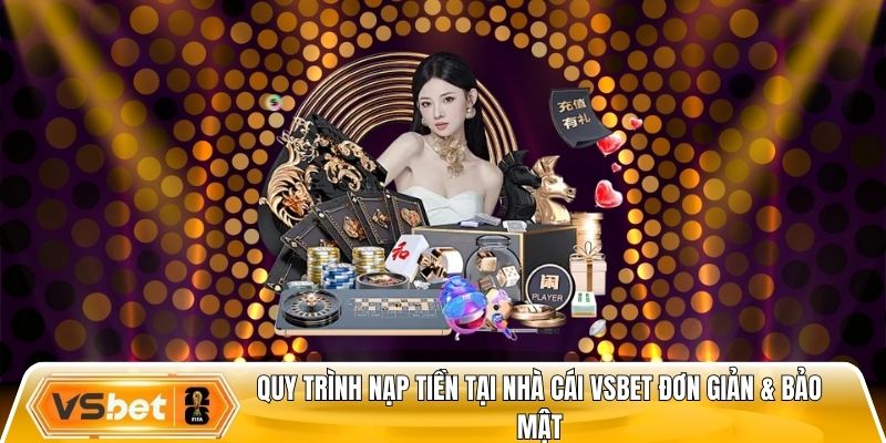 Quy trình nạp tiền tại nhà cái Vsbet đơn giản & bảo mật
