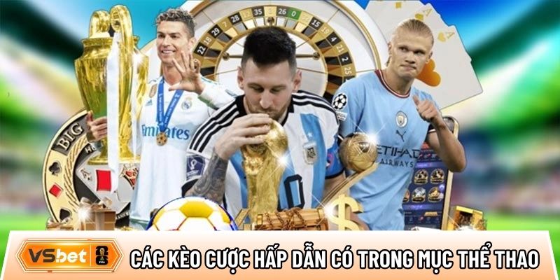 Tổng hợp các kèo cược hấp dẫn có trong mục thể thao tại Vsbet