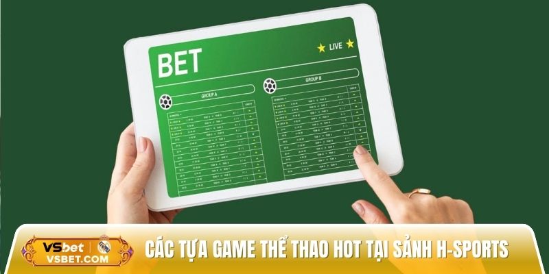 Tổng hợp các tựa game thể thao hot tại sảnh H-Sports