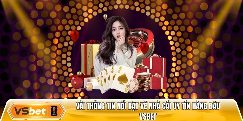 Vài thông tin nổi bật về nhà cái uy tín hàng đầu Vsbet
